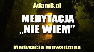 Medytacja "Nie wiem"