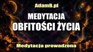 Medytacja Obfitości Życia - wersja dla mężczyzn